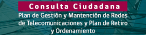 Plan de Gestión y Mantención de Redes de Telecomunicaciones y Plan de Retiro y Ordenamiento