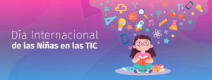 Día Internacional de las Niñas en las TIC